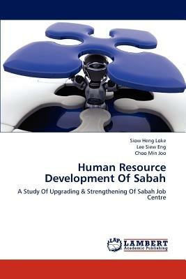 Human Resource Development Of Sabah - Siow Heng Loke,Lee Siew Eng,Choo Min Joo - cover