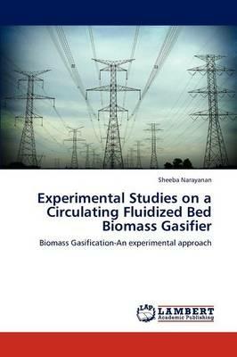 Experimental Studies on a Circulating Fluidized Bed Biomass Gasifier - Sheeba Narayanan - cover
