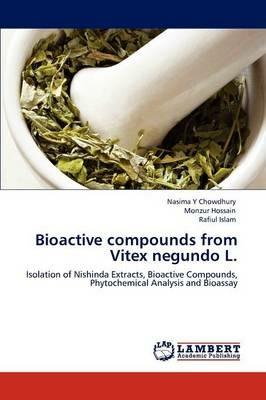 Bioactive Compounds from Vitex Negundo L. - Nasima Y Chowdhury,Monzur Hossain,Rafiul Islam - cover