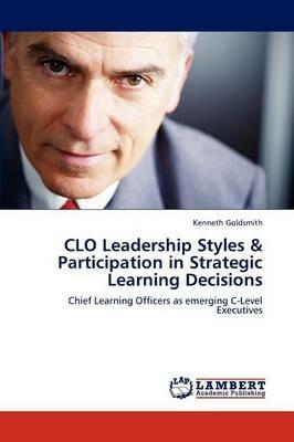 Clo Leadership Styles & Participation in Strategic Learning Decisions - Kenneth Goldsmith - cover