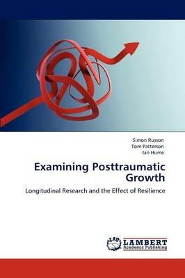 Examining Posttraumatic Growth - Simon Russon,Tom Patterson,Ian Hume - cover