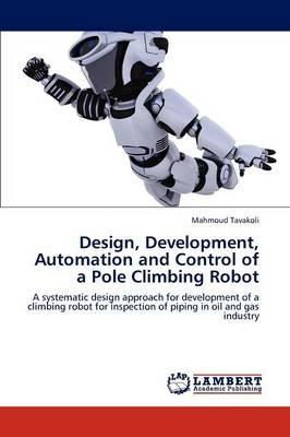 Design, Development, Automation and Control of a Pole Climbing Robot - Mahmoud Tavakoli - cover