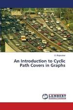 An Introduction to Cyclic Path Covers in Graphs