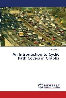 An Introduction to Cyclic Path Covers in Graphs - G Rajasekar - cover