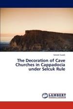 The Decoration of Cave Churches in Cappadocia Under Selcuk Rule