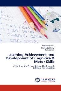 Learning Achievement and Development of Cognitive & Motor Skills - Ashutosh Biswal,Hemendra Mistry,Jaishree Das - cover
