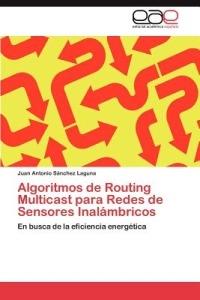 Algoritmos de Routing Multicast para Redes de Sensores Inalambricos - Sanchez Laguna Juan Antonio - cover
