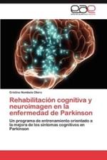 Rehabilitacion cognitiva y neuroimagen en la enfermedad de Parkinson