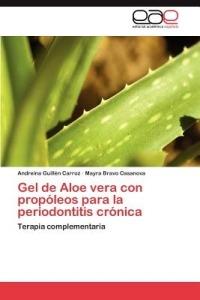 Gel de Aloe vera con propoleos para la periodontitis cronica - Guillen Carroz Andreina,Bravo Casanova Mayra - cover