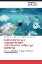 Cultivo larvario y requerimientos nutricionales del pargo flamenco