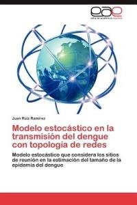 Modelo estocastico en la transmision del dengue con topologia de redes - Ruiz Ramirez Juan - cover