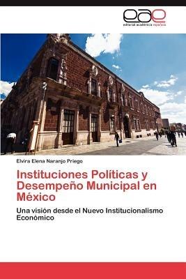 Instituciones Politicas y Desempeno Municipal en Mexico - Naranjo Priego Elvira Elena - cover