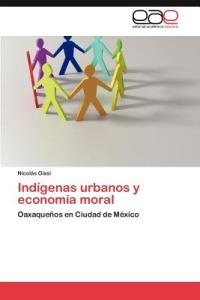 Indigenas urbanos y economia moral - Gissi Nicolas - cover