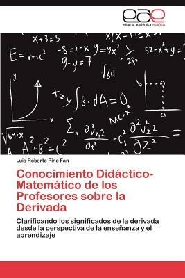 Conocimiento Didactico-Matematico de los Profesores sobre la Derivada - Pino Fan Luis Roberto - cover