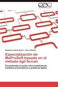 Especializacion de MoProSoft basada en el metodo agil Scrum - Davila Munoz Magdalena,Oktaba Hanna - cover
