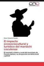 El impacto ecosociocultural y turistico del mariachi coculense