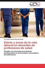 Estres y areas de la vida laboral en docentes de profesiones de salud