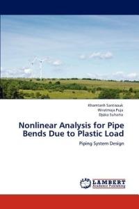 Nonlinear Analysis for Pipe Bends Due to Plastic Load - Khamtanh Santisouk,Wiratmaja Puja,Djoko Suharto - cover