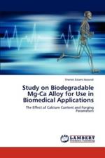 Study on Biodegradable Mg-Ca Alloy for Use in Biomedical Applications