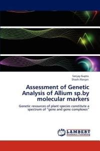 Assessment of Genetic Analysis of Allium sp.by molecular markers - Sanjay Gupta,Shashi Ranjan - cover
