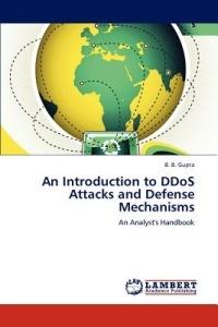 An Introduction to DDoS Attacks and Defense Mechanisms - B B Gupta - cover