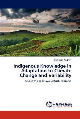 Indigenous Knowledge in Adaptation to Climate Change and Variability - Berlinson Andrew - cover