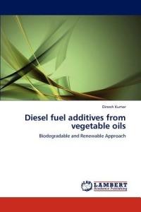 Diesel Fuel Additives from Vegetable Oils - Dinesh Kumar - cover
