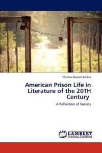American Prison Life in Literature of the 20TH Century - Enders Thomas Edward - cover