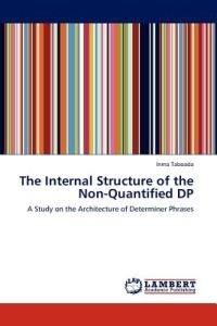The Internal Structure of the Non-Quantified DP - Inma Taboada - cover