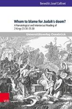 Whom to blame for Judah's doom?: A Narratological and Intertextual Reading of 2 Kings 23:30--25:30