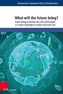 What will the future bring?: Green energy transition and new technologies as current challenges of public and private law - cover