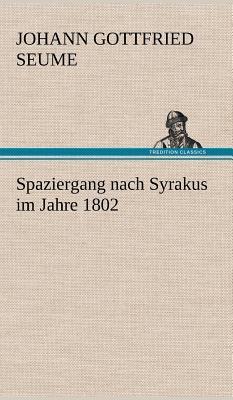 Spaziergang Nach Syrakus Im Jahre 1802 - Johann Gottfried Seume - cover