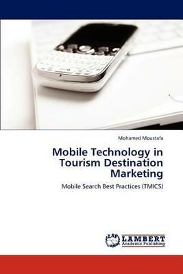 Mobile Technology in Tourism Destination Marketing - Mohamed Moustafa - cover