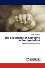 The Experience of Fathering a Preterm Infant