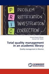 Total Quality Management in an Academic Library - Vincent Kwami Afenyo,Samuel N B Tackie - cover