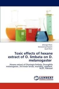 Toxic effects of hexane extract of O. limbata on D. melanogaster - Jehangir Khan,Muhammad Naeem,Ayub Khan - cover
