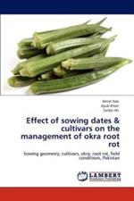 Effect of Sowing Dates & Cultivars on the Management of Okra Root Rot
