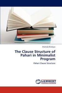 The Clause Structure of Pahari in Minimalist Program - Shahida Khalique - cover