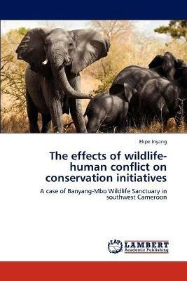 The Effects of Wildlife-Human Conflict on Conservation Initiatives - Ekpe Inyang - cover