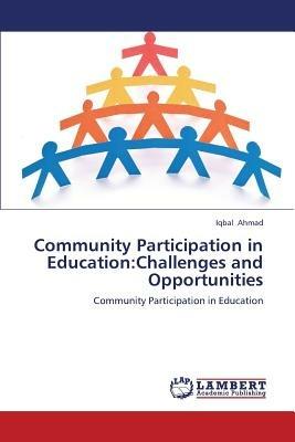 Community Participation in Education: Challenges and Opportunities - Ahmad Iqbal - cover