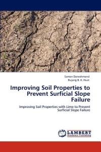 Improving Soil Properties to Prevent Surficial Slope Failure - Saman Daneshmand,Bujang B K Huat - cover