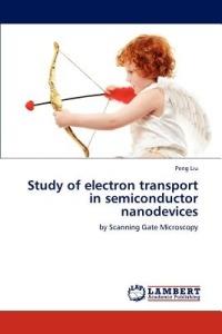 Study of Electron Transport in Semiconductor Nanodevices - Peng Liu - cover