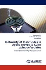 Biotoxicity of Insecticides in Aedes aegypti & Culex quinquefasciatus