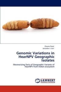 Genomic Variations in HearNPV Geographic Isolates - Charmi Patel,Janardan J Jani - cover