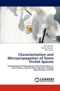 Characterization and Micropropagation of Some Orchid Species - Salim Ahmed,Monzur Hossain,Rafiul Islam - cover
