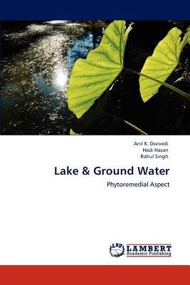 Lake & Ground Water - Anil K Dwivedi,Hadi Hasan,Rahul Singh - cover