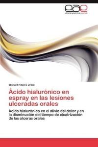 Acido hialuronico en espray en las lesiones ulceradas orales - Ribera Uribe Manuel - cover