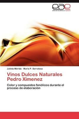 Vinos Dulces Naturales Pedro Ximenez - Julieta M?rida,Mar?a P Serratosa,Mar a P Serratosa - cover