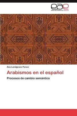 Arabismos en el espanol - Landgrave Ponce Ana - cover