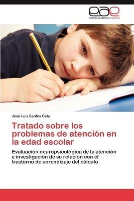 Tratado Sobre Los Problemas de Atencion En La Edad Escolar - Jos Luis Santos Cela,Jose Luis Santos Cela - cover